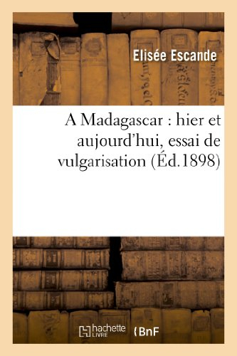A Madagascar : hier et aujourd'hui, essai de vulgarisation