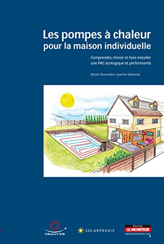 Les pompes à chaleur : comprendre, choisir et faire installer une PAC écologique et performante