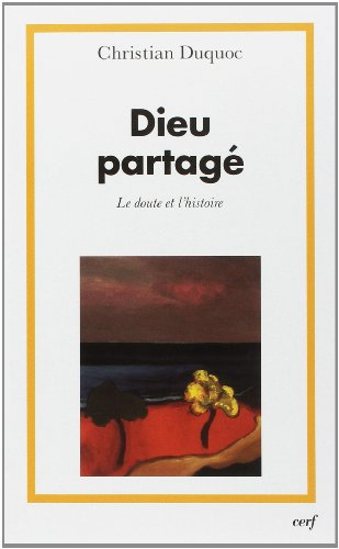 Dieu partagé : le doute et l'histoire