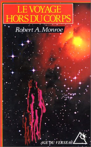 Le voyage hors du corps : les techniques de projection du corps astral