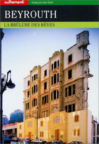 Beyrouth : la brûlure des rêves