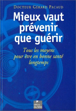 Mieux vaut prévenir que guérir : tous les moyens pour être en bonne santé longtemps