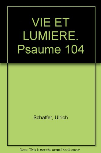 vie et lumiere. psaume 104