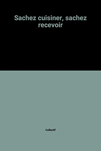sachez cuisiner, sachez recevoir