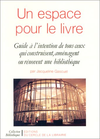 Un espace pour le livre : guide à l'intention de tous ceux qui construisent, aménagent ou rénovent u