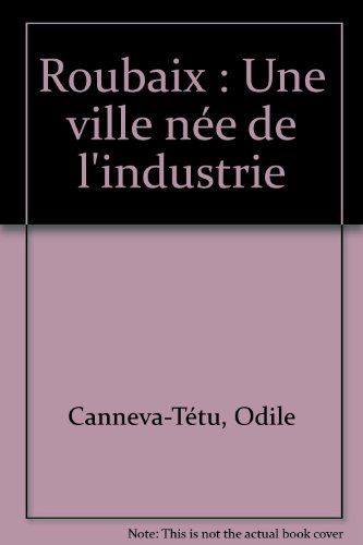 Roubaix : une ville née de l'industrie