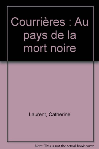 Courrières, au pays de la mort noire : 1099 tués, la plus grande catastrophe minière et industrielle
