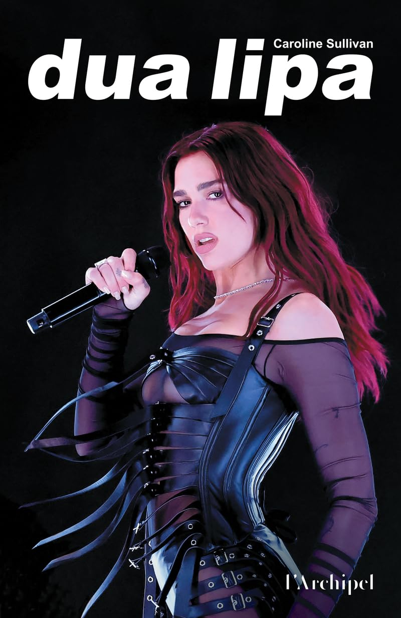 Dua Lipa : la biographie non autorisée