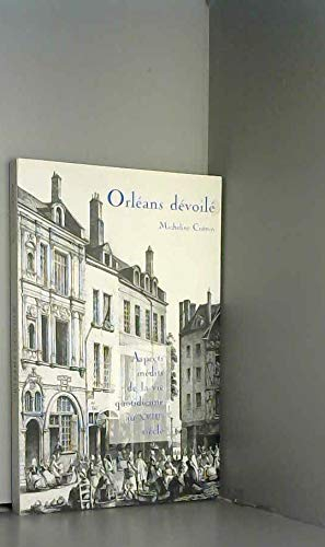 Orléans dévoilé : Aspects inédits de la vie quotidienne au XVIIIe siècle