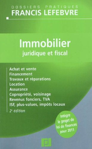 Immobilier : juridique et fiscal : achat et vente, financement, travaux et réparations, location, as