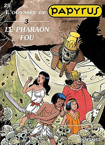 Papyrus. Vol. 25. Le pharaon fou : l'odyssée de Papyrus, 3