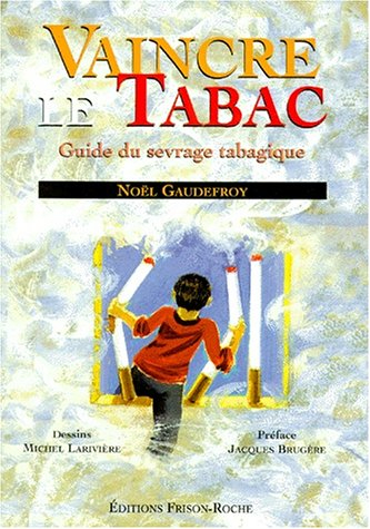 Vaincre le tabac, défi et réalité : guide du sevrage tabagique