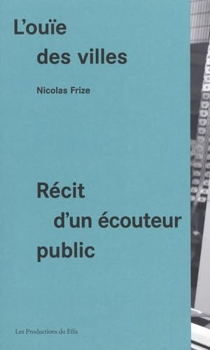 L'ouïe des villes : récit d'un écouteur public