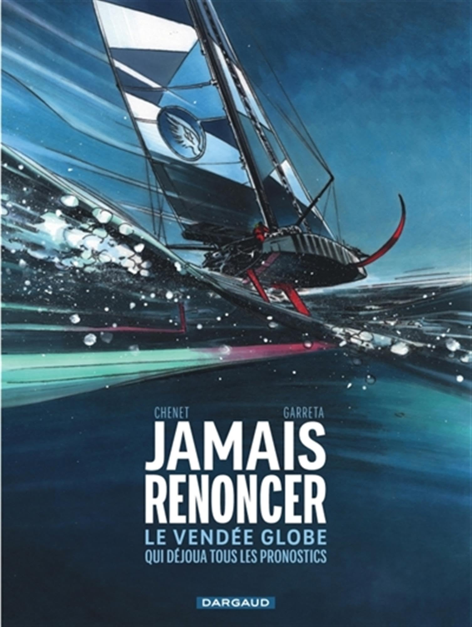 Jamais renoncer : le Vendée Globe qui déjoua tous les pronostics