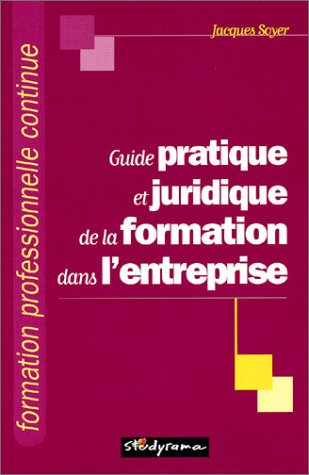 Guide pratique et juridique de la formation dans l'entreprise