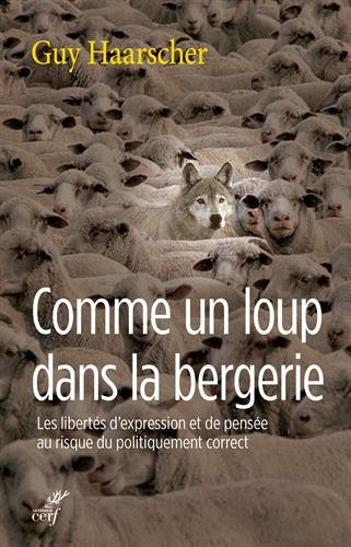 Comme un loup dans la bergerie : les libertés d'expression et de pensée au risque du politiquement c