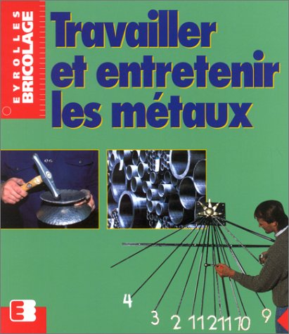 Travailler et entretenir les métaux