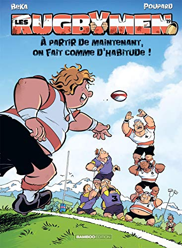 Les rugbymen. Vol. 19. A partir de maintenant, on fait comme d'habitude !