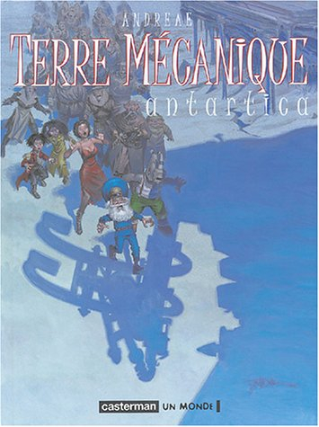 Terre mécanique. Vol. 2. Antartica