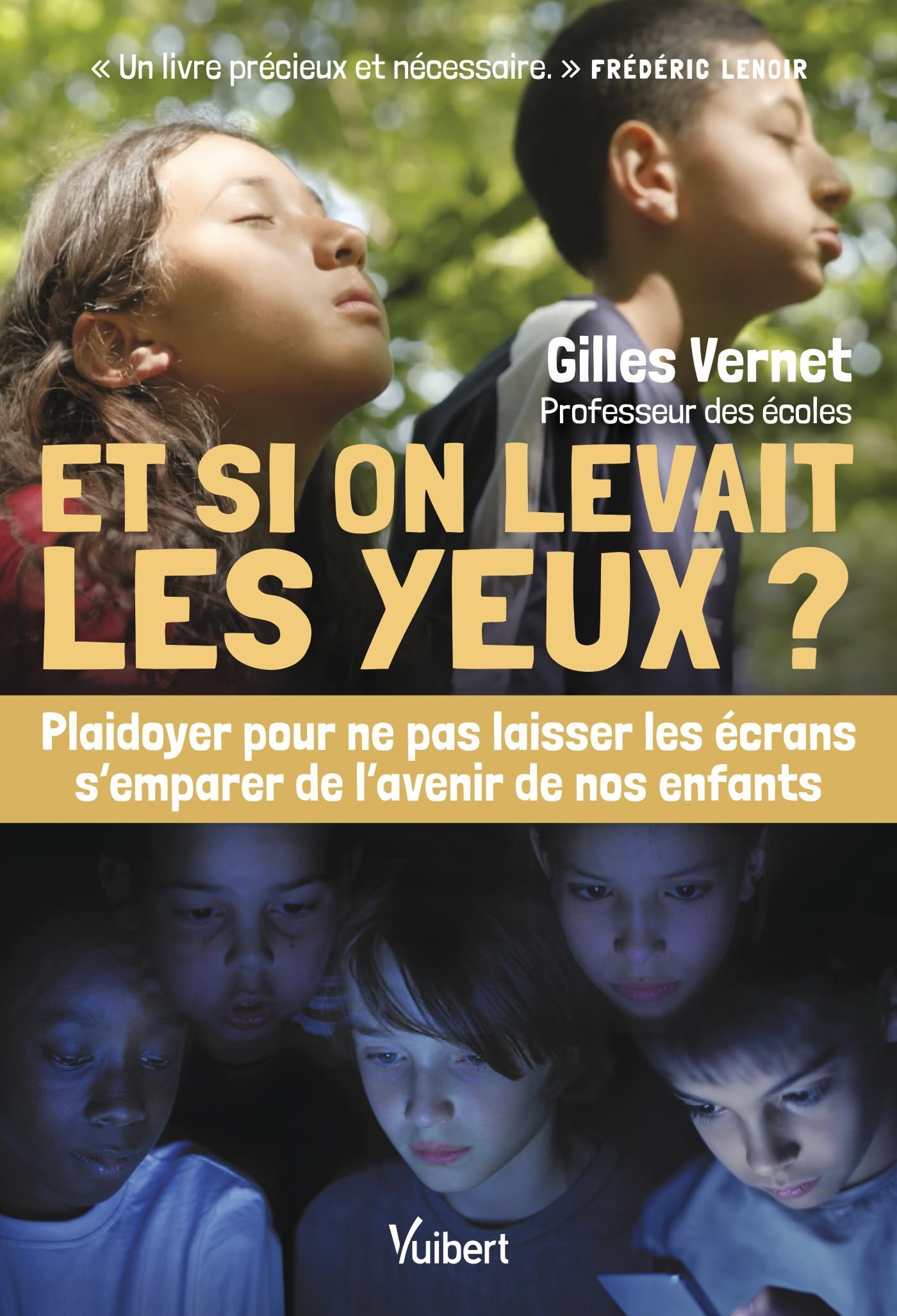 Et si on levait les yeux ? : plaidoyer pour ne pas laisser les écrans s'emparer de l'avenir de nos e