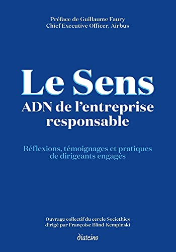 Le sens, ADN de l'entreprise responsable : réflexions, témoignages et pratiques de dirigeants engagé