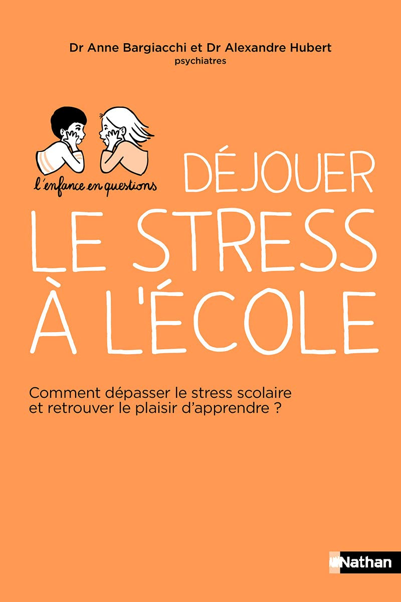 Déjouer le stress à l'école : comment dépasser le stress scolaire et retrouver le plaisir d'apprendr