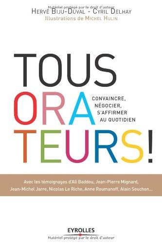 Tous orateurs ! : convaincre, négocier, s'affirmer au quotidien