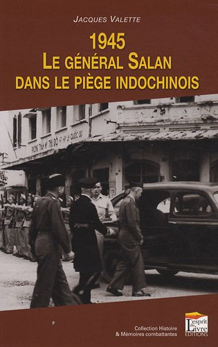 1945, le général Salan dans le piège indochinois