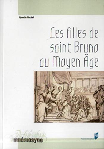 Les filles de saint Bruno au Moyen Age : les moniales cartusiennes et l'exemple de la chartreuse de 
