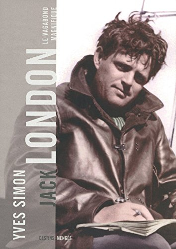 Jack London : le vagabond magnifique