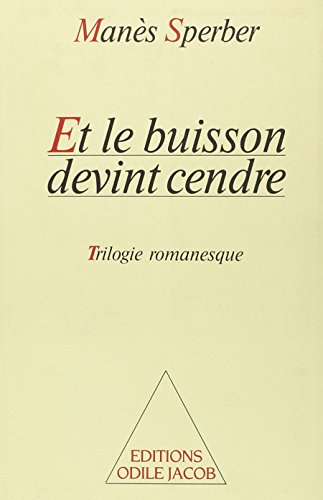 Et le buisson devint cendre : trilogie romanesque