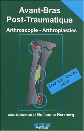 Avant-bras post-traumatique : arthroscopie, arthroplasties