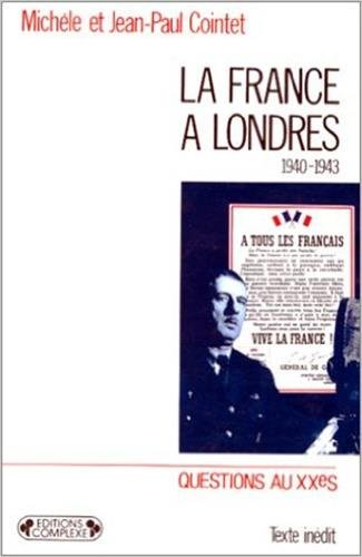 La France à Londres : renaissance d'un Etat, 1940-1943
