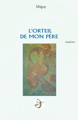 L'orteil de mon père : autofiction