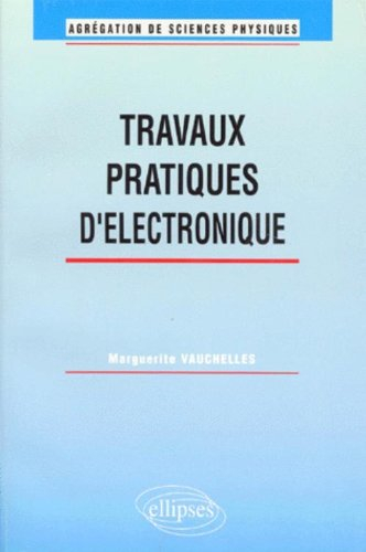 Travaux pratiques d'électronique : agrégation de sciences physiques