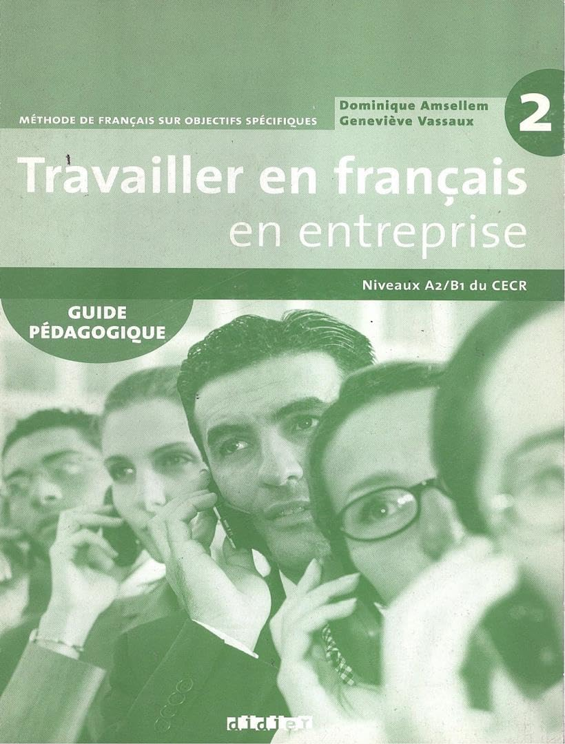 Travailler en français en entreprise 2, niveaux A2-B1 du CECR : méthode de français sur objectifs sp