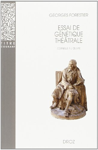 Essai de génétique théâtrale : Corneille à l'oeuvre