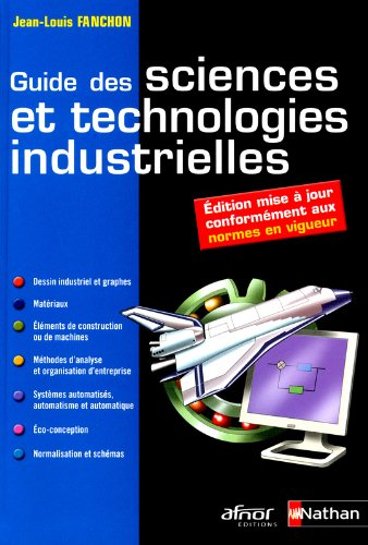 Guide des sciences et technologies industrielles : dessins industriels et graphes, matériaux, élémen