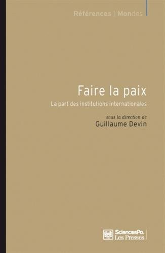 Faire la paix : la part des institutions internationales