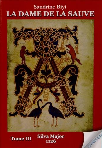 La dame de La Sauve. Vol. 3. Silva Major : 1126 : roman historique