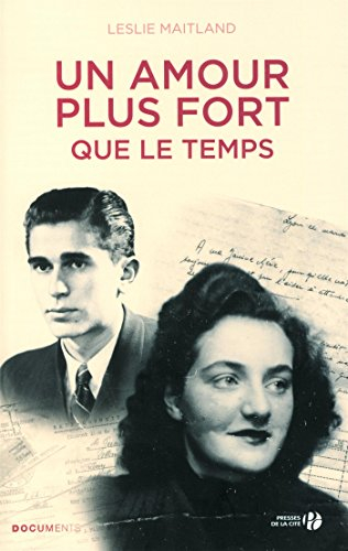 Un amour plus fort que le temps : une histoire vraie de guerre, d'exil, et d'amour retrouvé