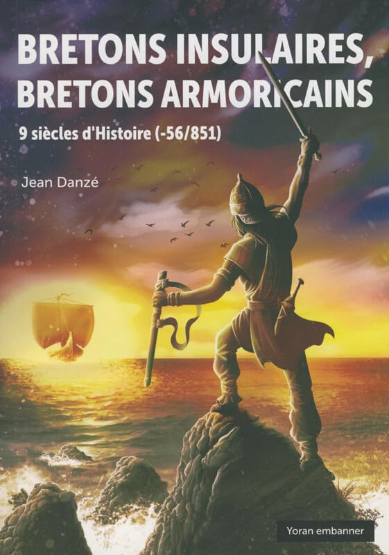 Bretons insulaires, Bretons armoricains : 9 siècles d'histoire (- 56-851)