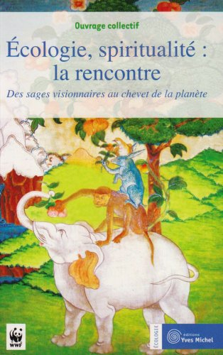 Ecologie, spiritualité, la rencontre : des sages visionnaires au chevet de la planète : actes du for