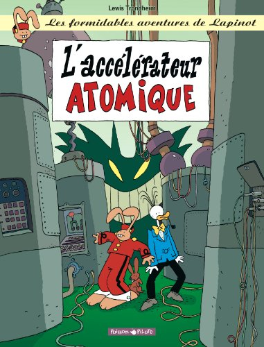 Les formidables aventures de Lapinot. Vol. 9. L'accélérateur atomique