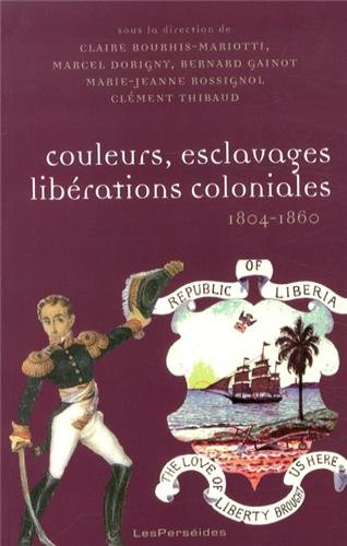 Couleurs, esclavages, libérations coloniales, 1804-1860 : réorientation des empires, nouvelles colon