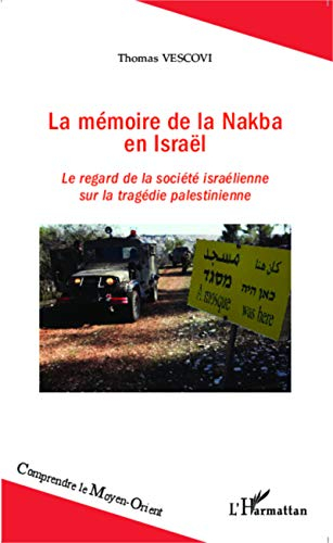 La mémoire de la Nakba en Israël : le regard de la société israélienne sur la tragédie palestinienne
