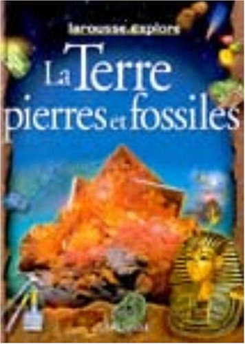 La Terre, pierres et fossiles