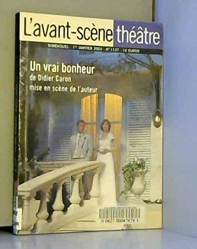 Avant-scène théâtre (L'), n° 1127. Un vrai bonheur