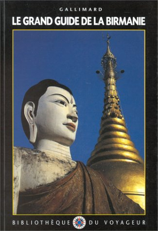 Le Grand guide de la Birmanie : Myanmar