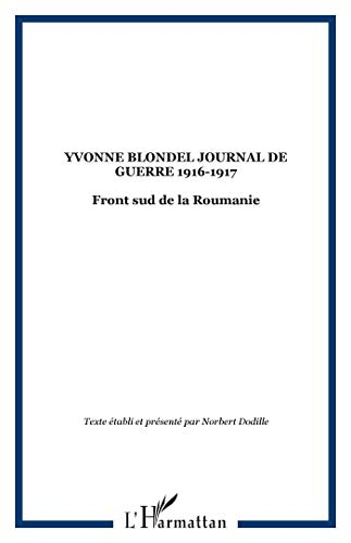 Journal de guerre, 1916-1917 : front sud de la Roumanie